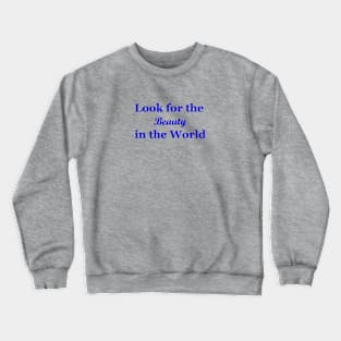 Look for the Beauty in the World Crewneck Sweatshirt